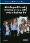 Image for Attracting and Retaining Millennial Workers in the Modern Business Era