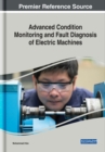 Image for Advanced Condition Monitoring and Fault Diagnosis of Electric Machines