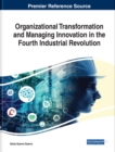 Image for Organizational transformation and managing innovation in the fourth industrial revolution