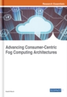Image for Advancing Consumer-Centric Fog Computing Architectures