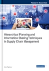 Image for Hierarchical Planning and Information Sharing Techniques in Supply Chain Management