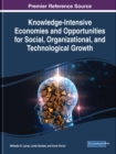 Image for Knowledge-Intensive Economies and Opportunities for Social, Organizational, and Technological Growth