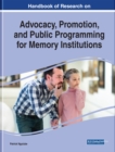 Image for Handbook of Research on Advocacy, Promotion, and Public Programming for Memory Institutions
