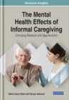Image for Mental Health Effects of Informal Caregiving: Emerging Research and Opportunities