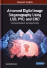 Image for Advanced Digital Image Steganography Using LSB, PVD, and EMD : Emerging Research and Opportunities