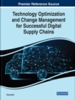 Image for Technology Optimization and Change Management for Successful Digital Supply Chains