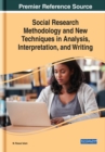 Image for Social Research Methodology and New Techniques in Analysis, Interpretation, and Writing