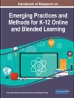 Image for Handbook of Research on Emerging Practices and Methods for K-12 Online and Blended Learning