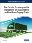 Image for The Circular Economy and Its Implications on Sustainability and the Green Supply Chain