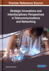 Image for Strategic Innovations and Interdisciplinary Perspectives in Telecommunications and Networking