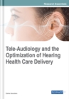 Image for Tele-Audiology and the Optimization of Hearing Healthcare Delivery
