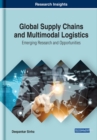 Image for Global Supply Chains and Multimodal Logistics : Emerging Research and Opportunities