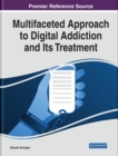 Image for Multifaceted Approach to Digital Addiction and Its Treatment