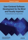 Image for User-Centered Software Development for the Blind and Visually Impaired