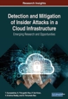 Image for Detection and Mitigation of Insider Attacks in a Cloud Infrastructure : Emerging Research and Opportunities