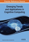 Image for Emerging Trends and Applications in Cognitive Computing