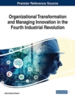 Image for Organizational Transformation and Managing Innovation in the Fourth Industrial Revolution