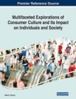 Image for Multifaceted Explorations of Consumer Culture and Its Impact on Individuals and Society
