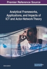 Image for Analytical Frameworks, Applications, and Impacts of ICT and Actor-Network Theory