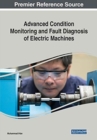 Image for Advanced Condition Monitoring and Fault Diagnosis of Electric Machines