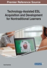 Image for Technology-Assisted ESL Acquisition and Development for Nontraditional Learners