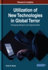 Image for Utilization of New Technologies in Global Terror: Emerging Research and Opportunities