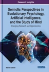 Image for Semiotic Perspectives in Evolutionary Psychology, Artificial Intelligence, and the Study of Mind : Emerging Research and Opportunities
