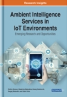 Image for Ambient Intelligence Services in IoT Environments: Emerging Research and Opportunities