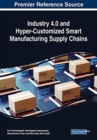 Image for Industry 4.0 and Hyper-Customized Smart Manufacturing Supply Chains