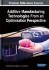 Image for Additive Manufacturing Technologies From an Optimization Perspective