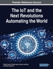 Image for The IoT and the Next Revolutions Automating the World