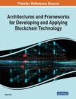 Image for Architectures and Frameworks for Developing and Applying Blockchain Technology