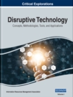 Image for Disruptive Technology: Concepts, Methodologies, Tools, and Applications