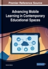 Image for Advancing Mobile Learning in Contemporary Educational Spaces