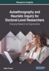 Image for Autoethnography and Heuristic Inquiry for Doctoral-Level Researchers : Emerging Research and Opportunities