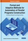 Image for Formal and Adaptive Methods for Automation of Parallel Programs Construction : Emerging Research and Opportunities