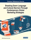 Image for Breaking Down Language and Cultural Barriers Through Contemporary Global Marketing Strategies