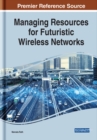 Image for Managing Resources for Futuristic Wireless Networks