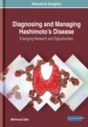 Image for Diagnosing and Managing Hashimoto&#39;s Disease : Emerging Research and Opportunities