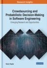 Image for Crowdsourcing and Probabilistic Decision-Making in Software Engineering : Emerging Research and Opportunities
