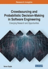 Image for Crowdsourcing and Probabilistic Decision-Making in Software Engineering