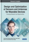 Image for Design and Optimization of Sensors and Antennas for Wearable Devices: Emerging Research and Opportunities
