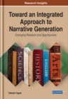 Image for Toward an Integrated Approach to Narrative Generation: Emerging Research and Opportunities