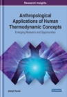 Image for Anthropological applications of human thermodynamic concepts  : emerging research and opportunities
