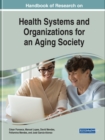 Image for Handbook of Research on Health Systems and Organizations for an Aging Society