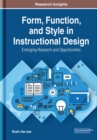 Image for Form, Function, and Style in Instructional Design : Emerging Research and Opportunities