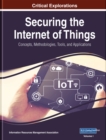 Image for Securing the Internet of Things: Concepts, Methodologies, Tools, and Applications
