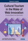 Image for Cultural Tourism in the Wake of Web Innovation : Emerging Research and Opportunities