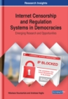 Image for Internet Censorship and Regulation Systems in Democracies: Emerging Research and Opportunities