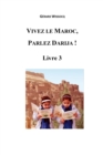 Image for Vivez le Maroc, Parlez Darija ! Livre 3 : Arabe Dialectal Marocain - Cours Approfondi de Darija